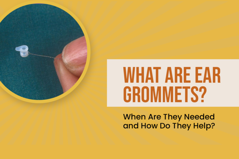 What Are Ear Grommets? When Are They Needed and How Do They Help?
