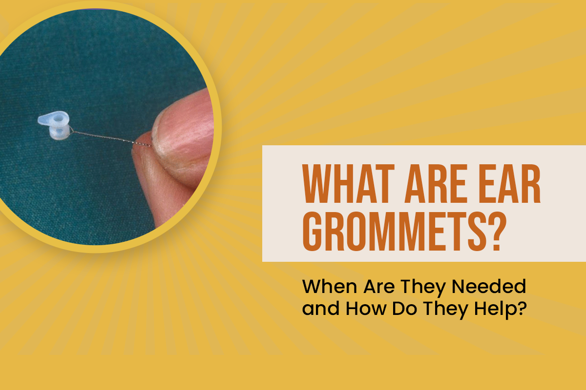 What Are Ear Grommets? When Are They Needed and How Do They Help?
